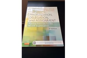 Prioritization, Delegation, and Assignment: Practice Exercises for the NCLEX Examination