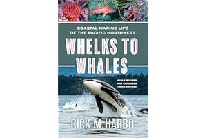 Whelks to Whales: Coastal Marine Life of the Pacific Northwest, Newly Revised and expanded Third edition