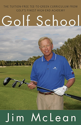 Download Golf School: The Tuition-Free Tee-to-Green Curriculum from Golf's Finest High End Academy (English Edition) PDF