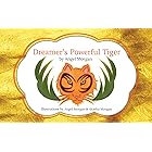 Dreamer's Powerful Tiger: A New Lucid Dreaming Classic For Children and Parents of the 21st Century