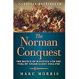 The Norman Conquest: The Battle of Hastings and the Fall of Anglo-Saxon England