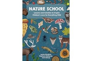 Nature School: Lessons and Activities to Inspire Children's Love for Everything Wild