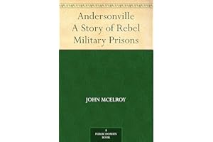 Andersonville A Story of Rebel Military Prisons