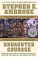 Undaunted Courage:  Meriwether Lewis, Thomas Jefferson, and the Opening of the American West