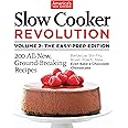 Slow Cooker Revolution Volume 2: The Easy-Prep Edition: 200 All-New, Ground-Breaking Recipes