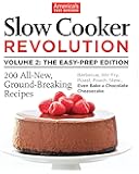 Slow Cooker Revolution Volume 2: The Easy-Prep Edition: 200 All-New, Ground-Breaking Recipes