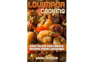 Louisiana Cooking: Easy Cajun and Creole Recipes from Louisiana