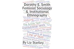 Dorothy E. Smith, Feminist Sociology & Institutional Ethnography: A Short Introduction