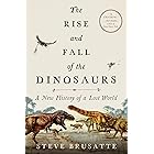 The Rise and Fall of the Dinosaurs: A New History of a Lost World