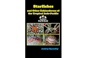 Starfishes and other Echinoderms of the Tropical Indo-Pacific (Coral Reef Academy: Indo-Pacific Photo Guides Book 5)