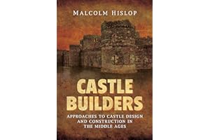 Castle Builders: Approaches to Castle Design and Construction in the Middle Ages