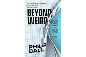 Beyond Weird: Why Everything You Thought You Knew about Quantum Physics Is Different