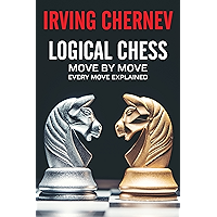 Logical Chess: Move By Move: Every Move Explained New Algebraic Edition (Irving Chernev) book cover Logical Chess: Move By Move: Every Move Explained New Algebraic Edition (Irving Chernev) book cover