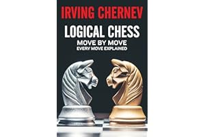 Logical Chess: Move By Move: Every Move Explained New Algebraic Edition (Irving Chernev)