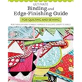 Ultimate Binding and Edge-Finishing Guide for Quilting and Sewing: More Than 16 Different Techniques from Basic to Scalloped, Scrappy to Chenille (Landauer) Finish Your Projects Perfectly Every Time
