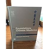 The Foundations of Chinese Medicine: A Comprehensive Text for Acupuncturists and Herbalists. Second Edition