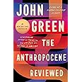 The Anthropocene Reviewed: Essays on a Human-Centered Planet