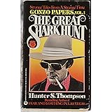 The Great Shark Hunt: Strange Tales From a Strange Time (Gonzo Papers, Vol. 1)
