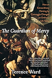 The Guardian of Mercy: How an Extraordinary Painting by Caravaggio Changed an Ordinary Life Today