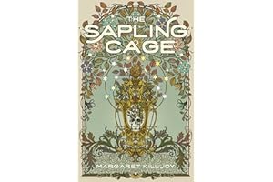 The Sapling Cage: A Novel (Daughters of the Empty Throne, 1)