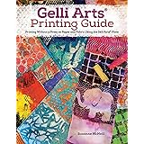 Gelli Arts® Printing Guide: Printing Without a Press on Paper and Fabric Using the Gelli Arts® Plate