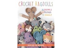 Crochet Ragdolls: 30 Animals & Friends to Snuggle