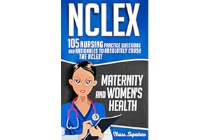 NCLEX: Maternity & Women's Health: 105 Nursing Practice Questions & Rationales to Absolutely Crush the NCLEX! (Nursing Review