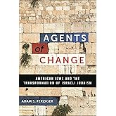 Agents of Change: American Jews and the Transformation of Israeli Judaism