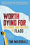 Worth Dying For: The Power and Politics of Flags