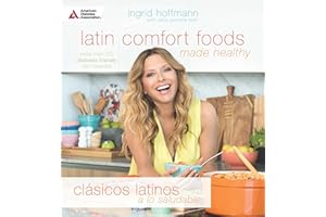Latin Comfort Foods Made Healthy/Clásicos Latinos a lo Saludable: More than 100 Diabetes-Friendly Latin Favorites