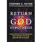 Return of the God Hypothesis: Three Scientific Discoveries That Reveal the Mind Behind the Universe