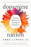 Dopamine Nation: Finding Balance in the Age of