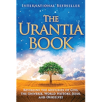 The Urantia Book: Revealing the Mysteries of God, the Universe, World History, Jesus, and Ourselves