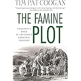 The Famine Plot: England's Role in Ireland's Greatest Tragedy