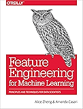 Feature Engineering for Machine Learning: Principles and Techniques for Data Scientists