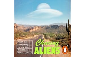Chasing Aliens: Faith and Conspiracy in the UFO Heartlands