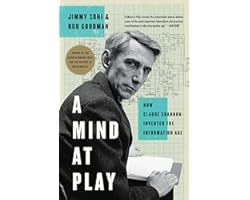 A Mind at Play: How Claude Shannon Invented the Information Age