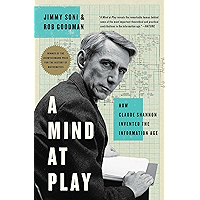 A Mind at Play: How Claude Shannon Invented the Information Age