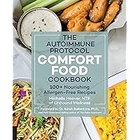 The Autoimmune Protocol Comfort Food Cookbook: 100+ Nourishing Allergen-Free Recipes
