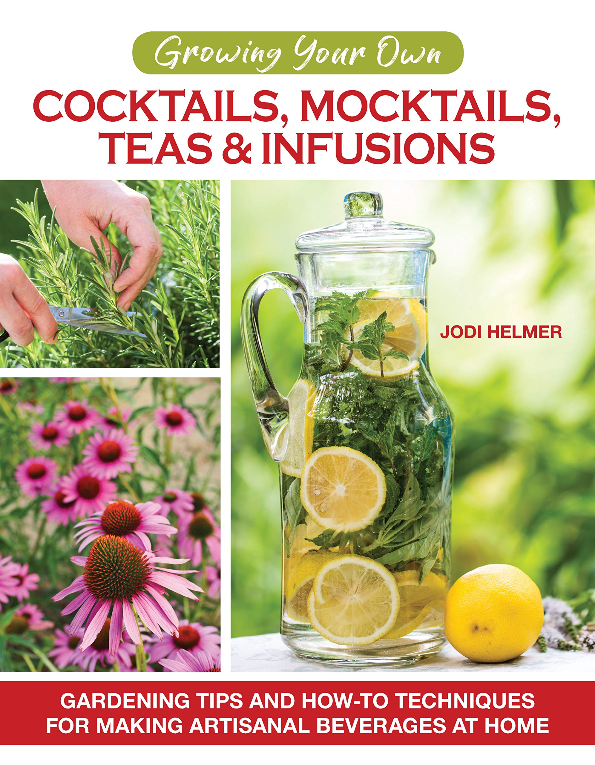 Growing Your Own Cocktails, Mocktails, Teas & Infusions: Gardening Tips and How-To Techniques for Making Artisanal Beverages at Home (CompanionHouse Books) 64 Plant Profiles, 24 Recipes, and More Growing Your Own Cocktails, Mocktails, Teas & Infusions: Gardening Tips and How-To Techniques for Making Artisanal Beverages at Home (CompanionHouse Books) 64 Plant Profiles, 24 Recipes, and More Paperbac