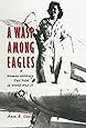 A WASP Among Eagles: A Woman Military Test Pilot in World War II