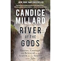 River of the Gods: Genius, Courage, and Betrayal in the Search for the Source of the Nile