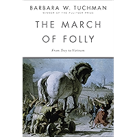 The March of Folly: From Troy to Vietnam book cover The March of Folly: From Troy to Vietnam book cover