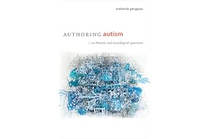Authoring Autism: On Rhetoric and Neurological Queerness (Thought in the Act)
