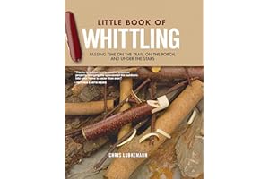 Little Book of Whittling Gift Edition: Passing Time on the Trail, on the Porch, and Under the Stars