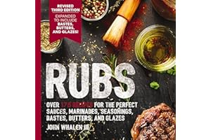 Rubs (Third Edition): Updated and Revised to Include Over 175 Recipes for BBQ Rubs, Marinades, Glazes, and Bastes (The Art of