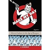 Make My Day: Movie Culture in the Age of Reagan