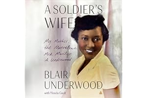 A Soldier's Wife: My Mother, the Marvelous Mrs. Marilyn A. Underwood