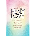 Holy Love: A Biblical Theology for Human Sexuality