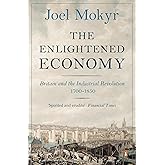 The Enlightened Economy: Britain and the Industrial Revolution 1700-1850